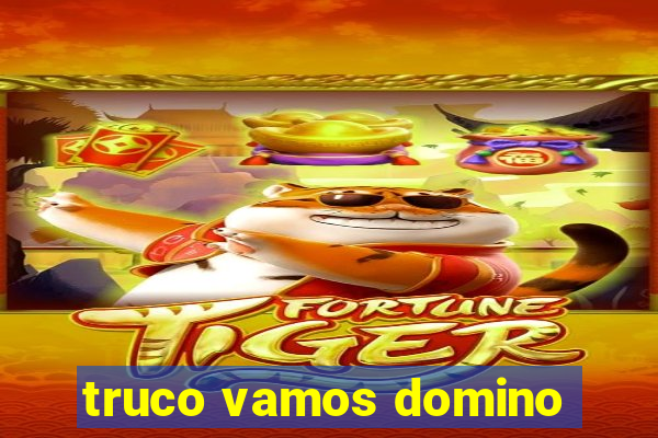 truco vamos domino